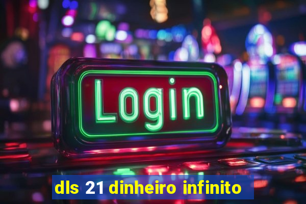 dls 21 dinheiro infinito